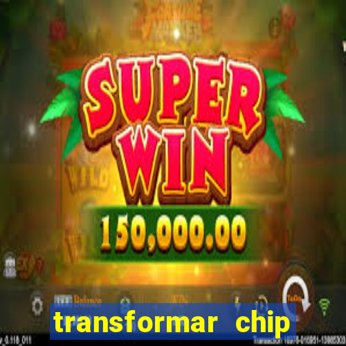 transformar chip tim em esim